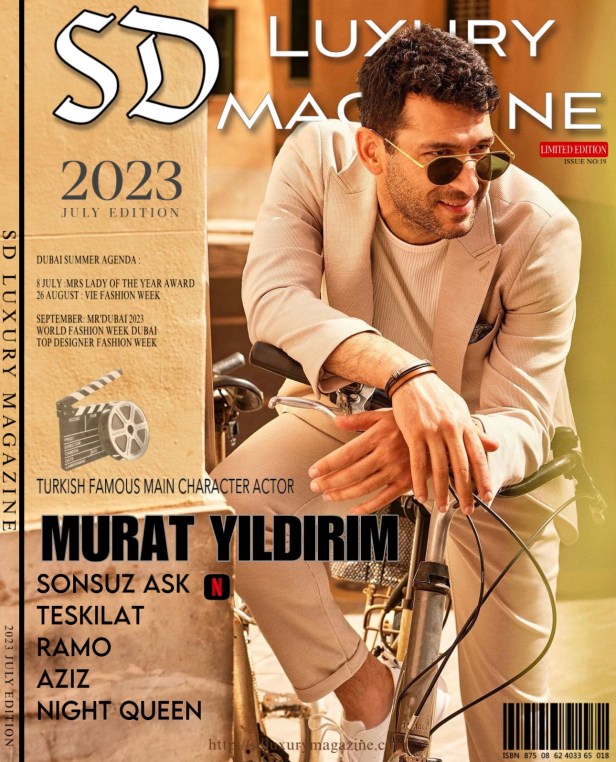 Turkish Famous Actor Murat Yıldırım in Dubai – SD LUXURY MAGAZINE